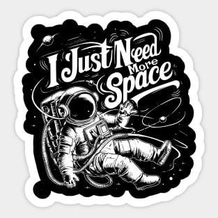 I  Just need More space Sticker